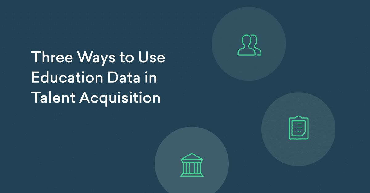 Three Ways to Use Education Data in Talent Acquisition