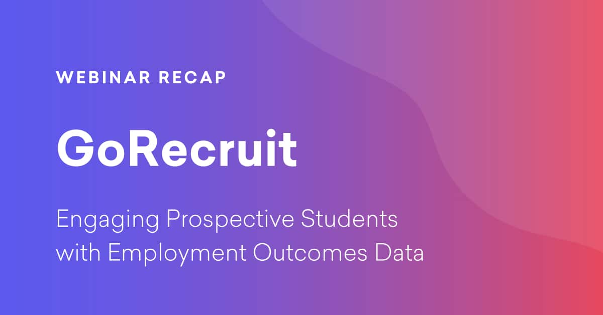 Webinar Recap: GoRecruit &#8211; Engaging Prospective Students With Employment Outcomes Data