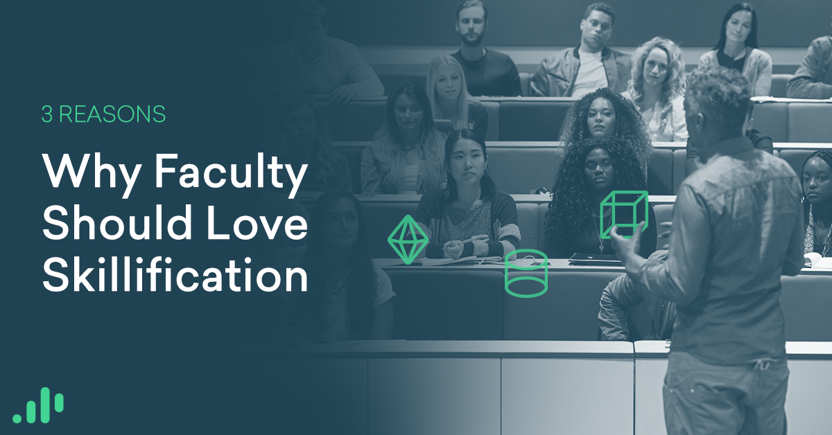 3 Reasons Why Faculty Should Love Skillification