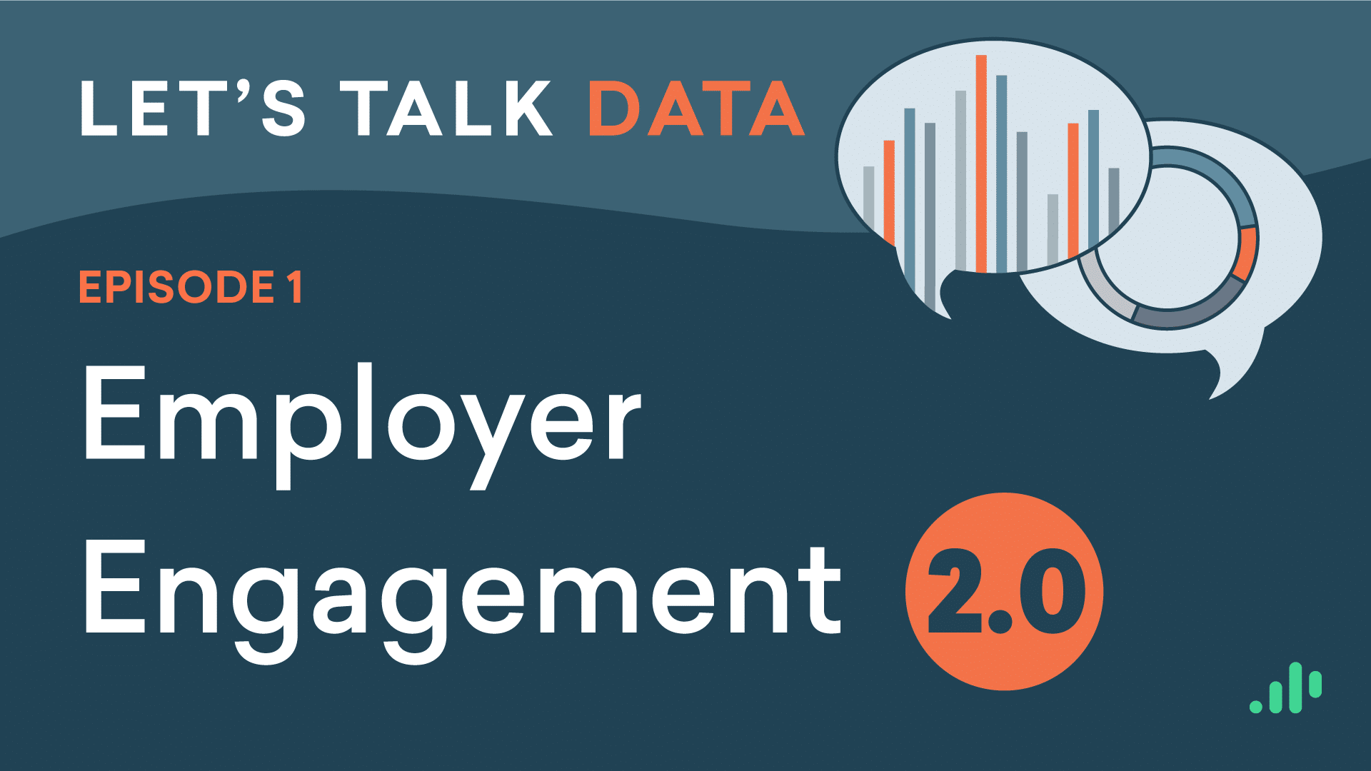 Employer Engagement 2.0: Episode 1 of the Let&#8217;s Talk Data series
