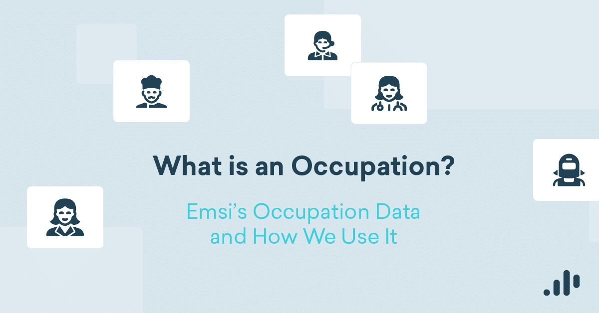 What is an Occupation? Emsi&#8217;s Occupation Data and How We Use It