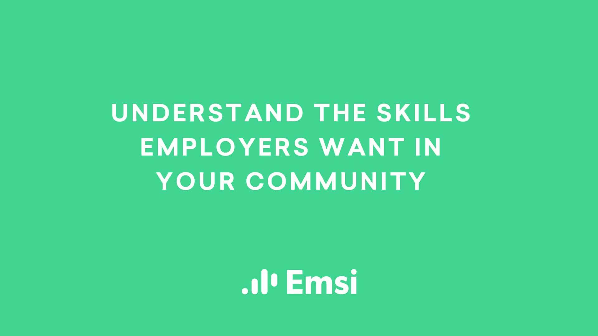 Understand the Skills Employers Want in Your Community