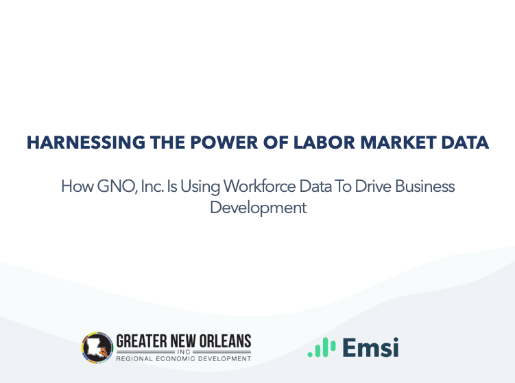 How Greater New Orleans, Inc. Harnesses the Full Sweep of Labor Data to Attract Companies and New Talent
