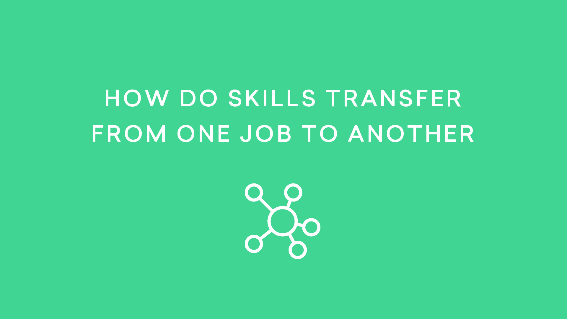 How Do Skills Transfer From One Job to Another?
