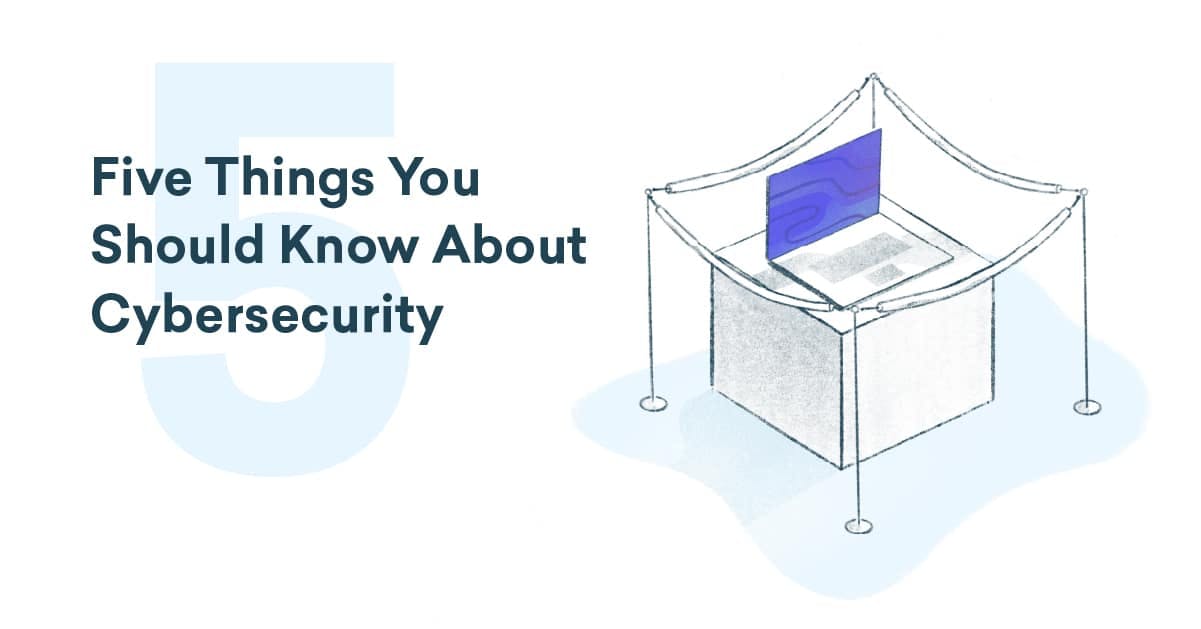 Five Things You Should Know About Cybersecurity