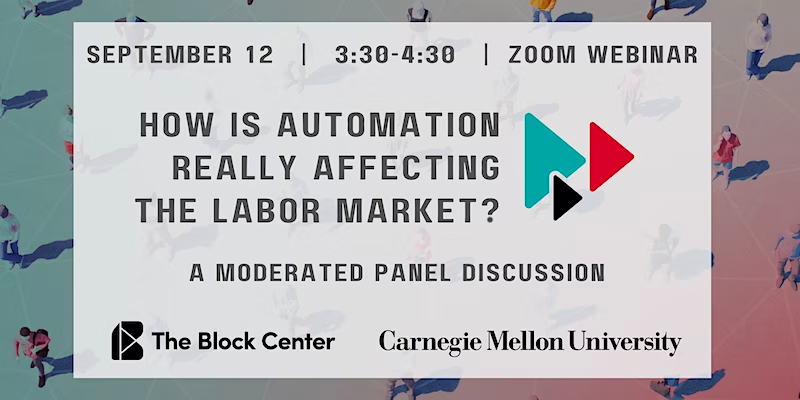 card advertising the webinar; it reads "september 12, 3:30-4:30, zoom webinar. "how is automation really affecting the labor market? A moderated panel discussion"